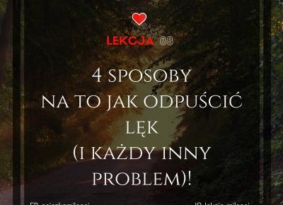 Cztery sposoby na to jak odpuścić lęk (i każdy inny problem)!