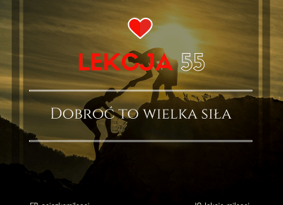 Dobroć to wielka siła i moc - 55 Lekcja Miłości - Path of Love