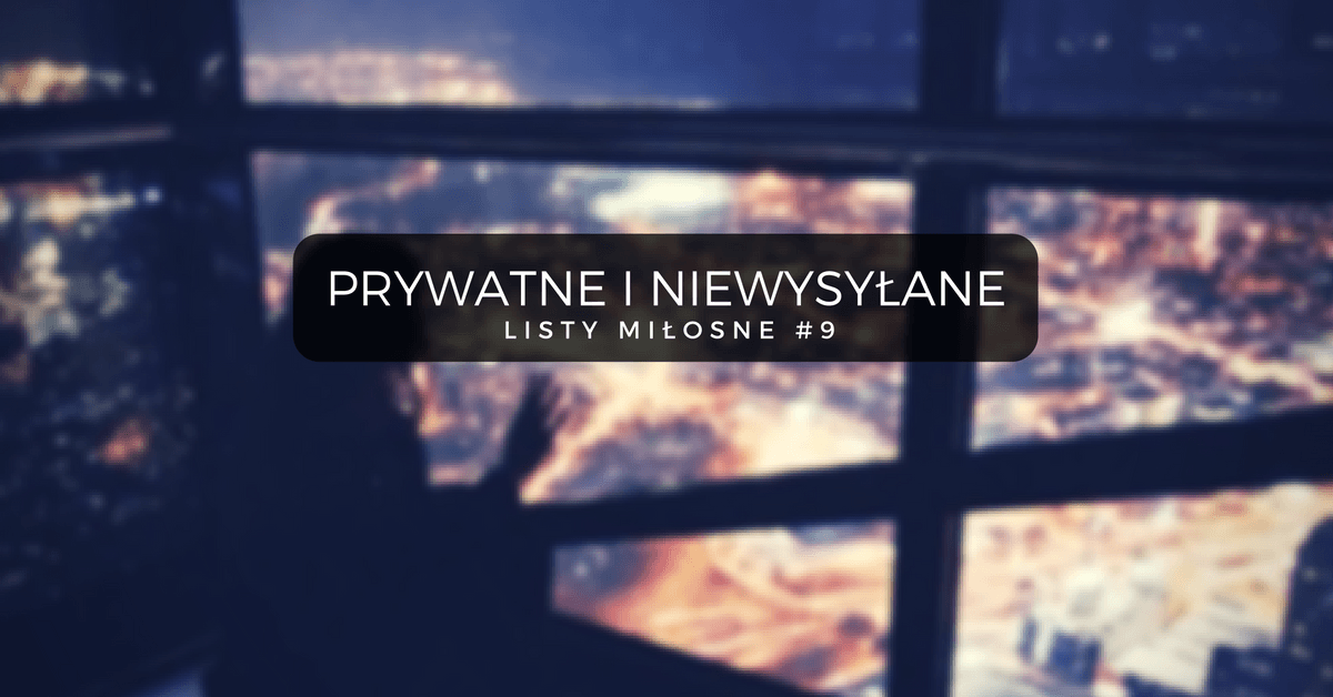 prywatne i niewysyłane listy miłosne #9 – licencjanacud