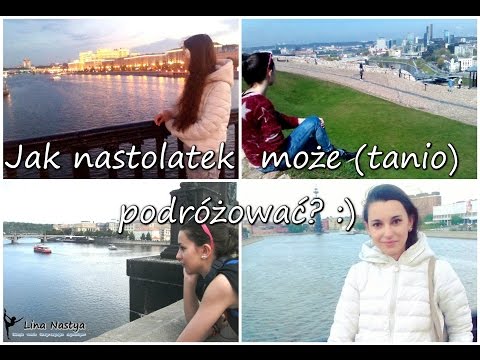 Lina Nastya: Jak nastolatek może (tanio) podróżować? :)