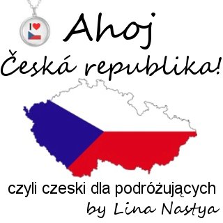 Anastazja bloguje: Ahoj, Česká republika! - czyli czeski dla podróżujących