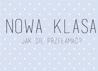 Nowa Klasa: Jak się przełamać?