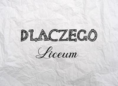 Dlaczego liceum?