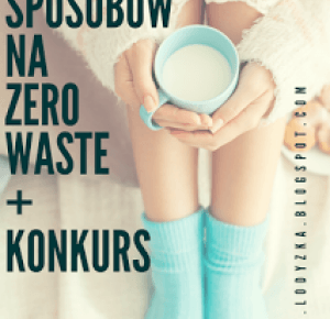 5 sposobów na Zero Waste   KONKURS ! - Łodyżka