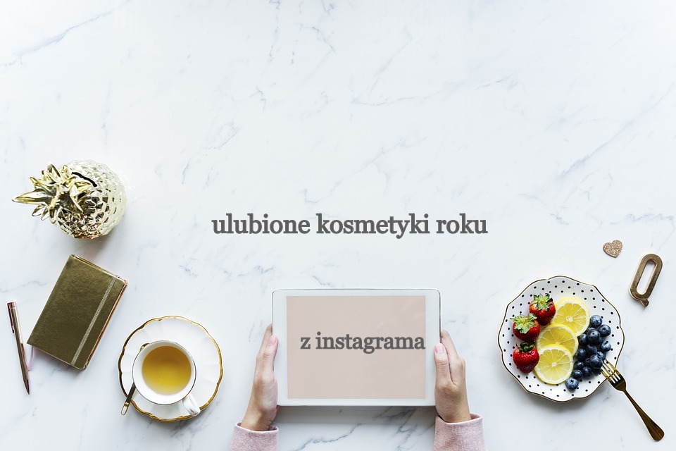 ulubieńcy roku z mojego instagrama