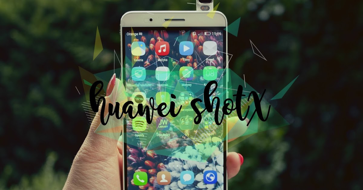 Huawei ShotX        |         Maja Zurawek