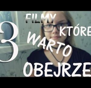 3 filmy, które według mnie WARTO obejrzeć