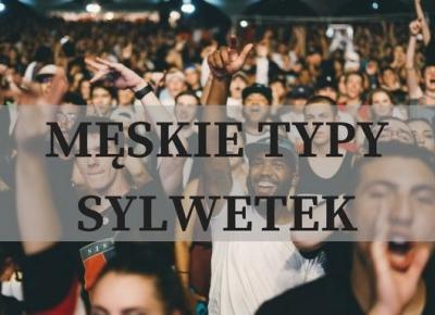 Męskie typy sylwetek - moda dla Panów