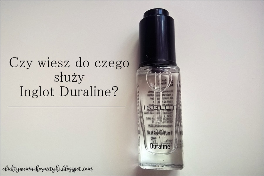 Obiektywem na kosmetyki.♥: Czy wiesz do czego służy Inglot Duraline? | 6 zastosowań. 