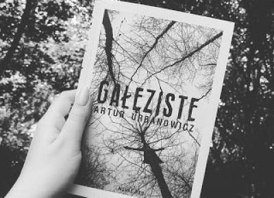 The Book Hothead: RECENZJA: „Gałęziste” Artur Urbanowicz