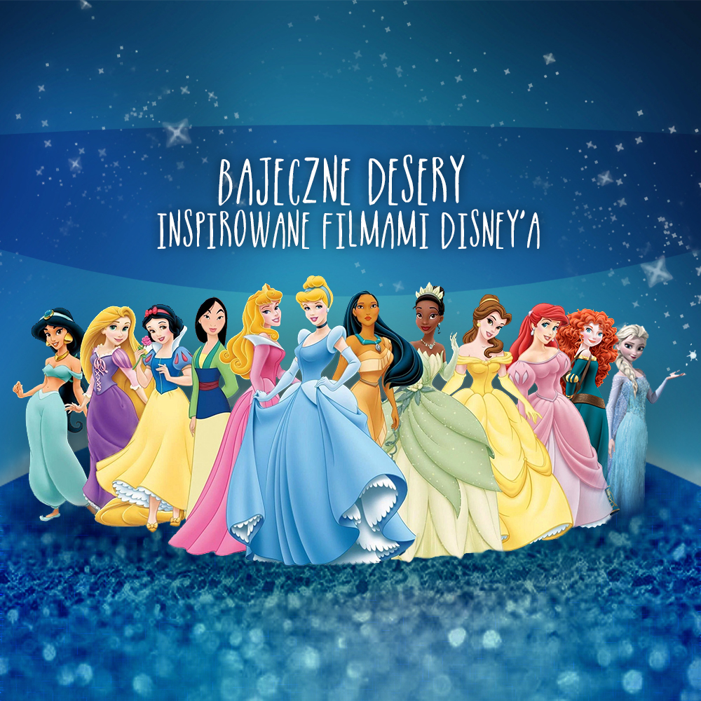 Bajeczne desery  inspirowane postaciami z filmów Disney'a