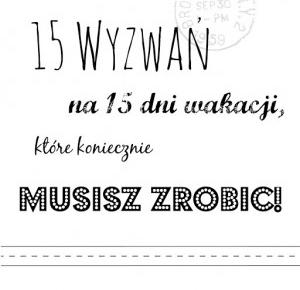 15 wyzwań na 15 dni wakacji! Te rzeczy musisz zrobić!