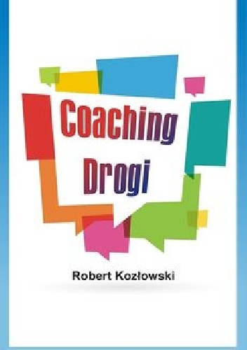 Coaching drogi - Robert Kozłowski (3702854) - Lubimyczytać.pl