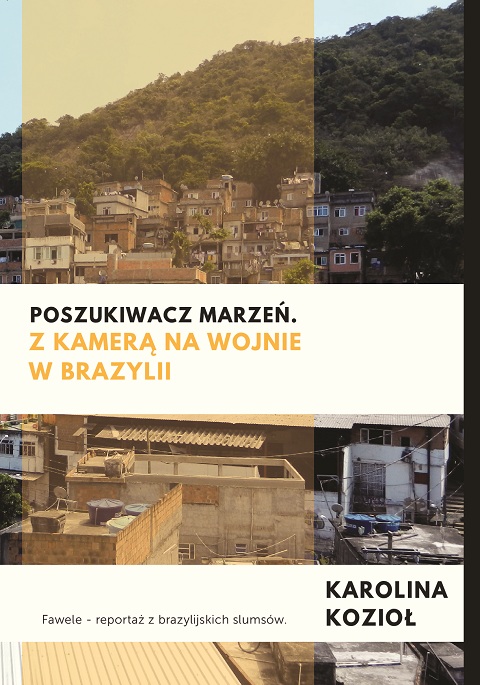 Poszukiwacz marzeń. Z kamerą na wojnie w Brazylii - Wydawnictwo Psychoskok - książki autorzy