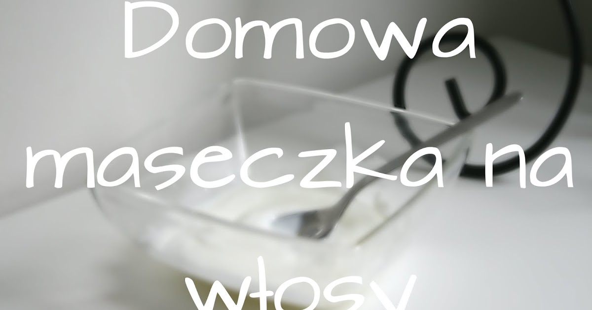 Domowa maseczka na włosy ♥