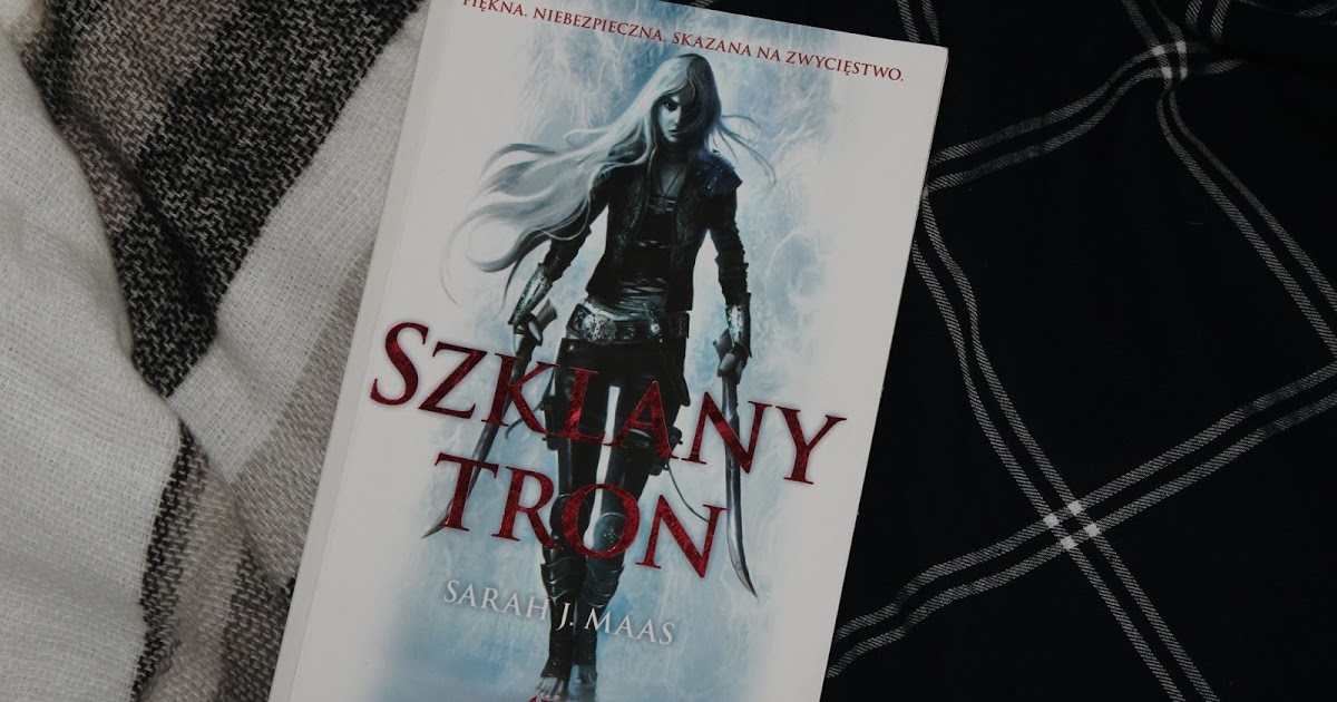 marikamarikass: Szklany Tron Sarah J. Maas