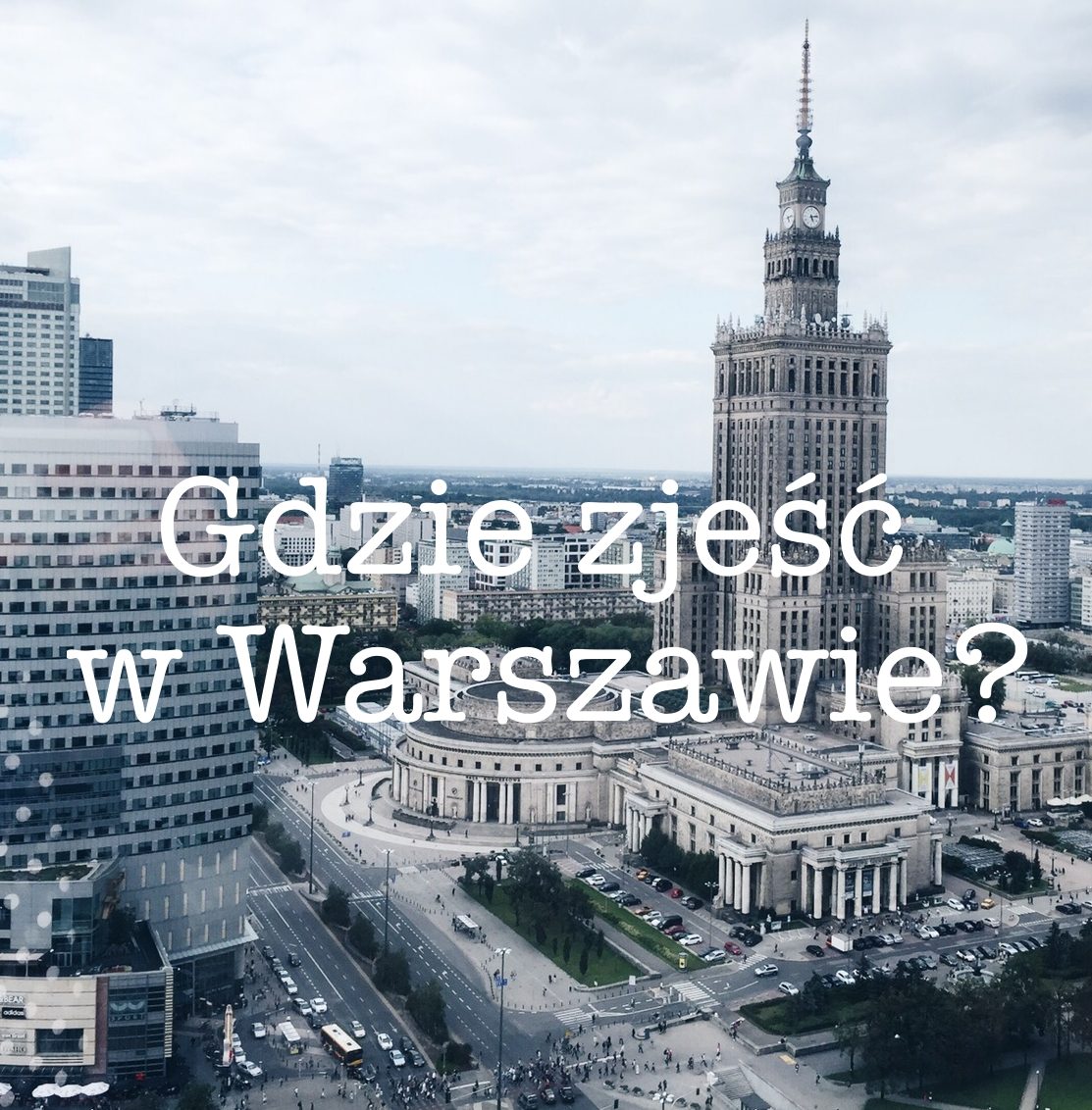 Gdzie zjeść w Warszawie ? • Martoszka lifestyle blog