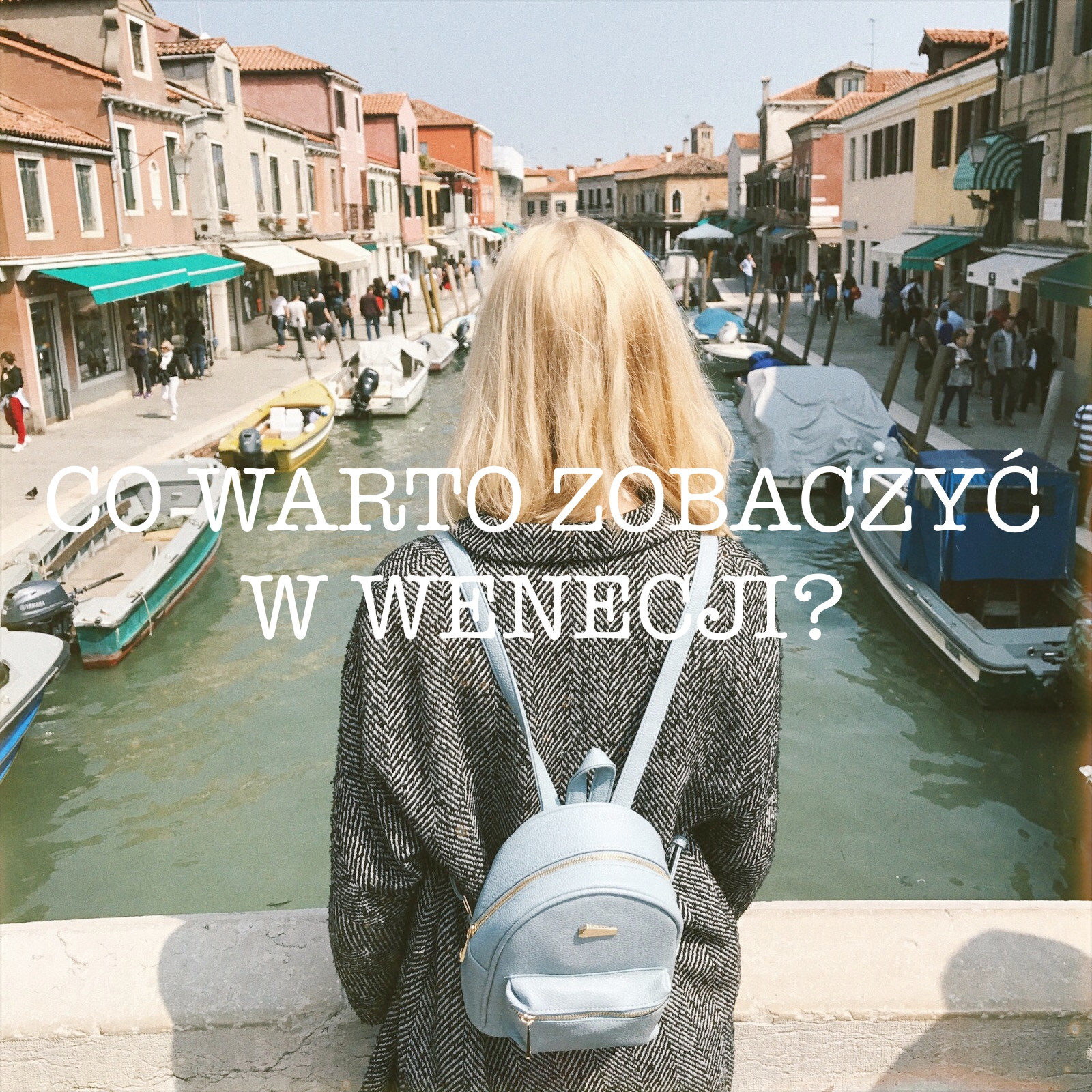 Co warto zobaczyć w Wenecji? • Podróż • Martoszka lifestyle blog | Martoszka