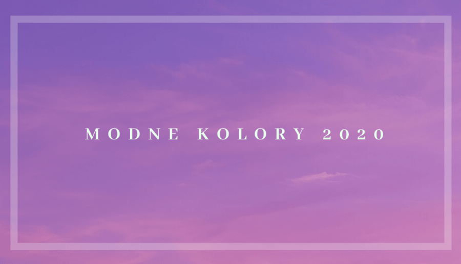 Modne kolory 2020