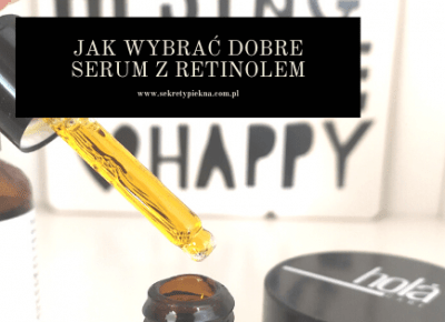 DOBRE SERUM Z RETINOLEM do każdej skóry - jak kupić