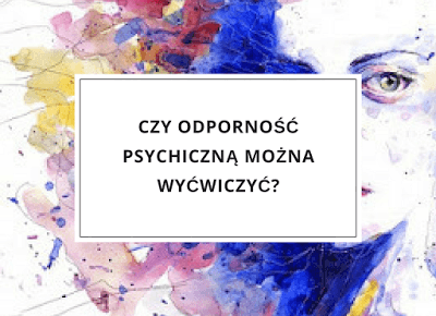 Czy odporność psychiczną można wyćwiczyć?