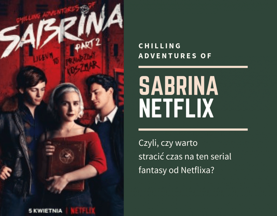 Sabrina Netflix – recenzja nowej Sabriny od Netflixa