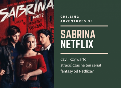 Sabrina Netflix – recenzja nowej Sabriny od Netflixa