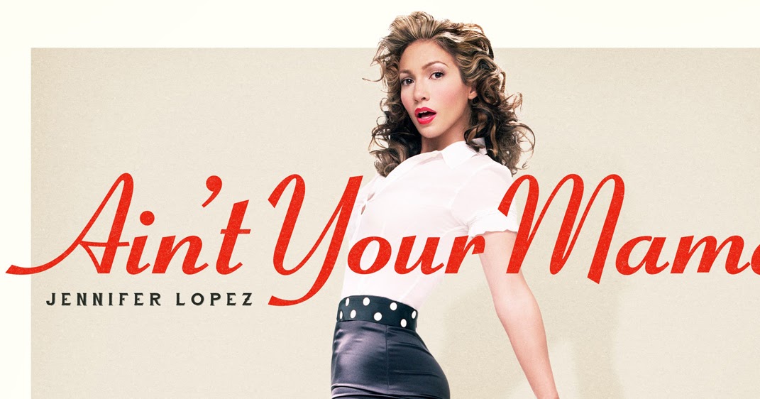 Martina  : Jennifer Lopez - Ain't Your Mama