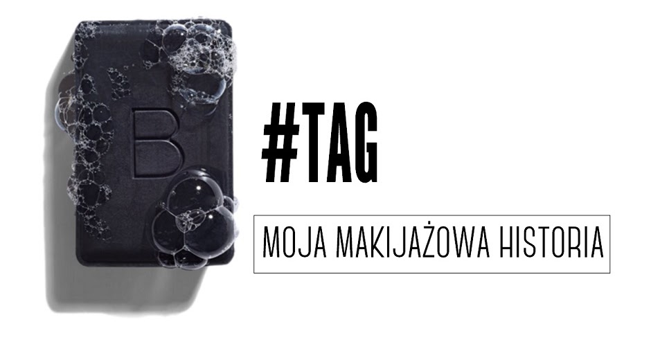 MAZGOO: #TAG - MOJA MAKIJAŻOWA HISTORIA