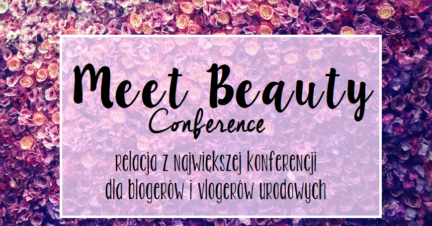 MAZGOO: Z LUBLINA PRZEZ WARSZAWĘ, PARYŻ I BARCELONĘ.... PODSUMOWANIE II KONFERENCJI MEET BEAUTY 2016