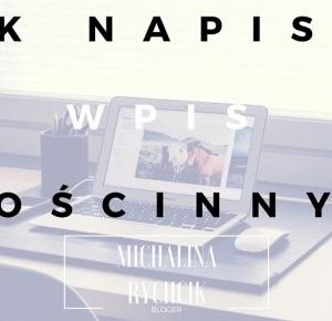 Poradnik blogowy - Jak napisać wpis gościnny?