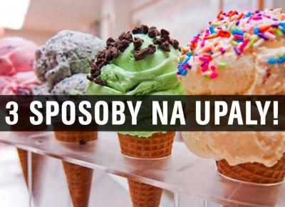 3 SPOSOBY NA UPAŁY!