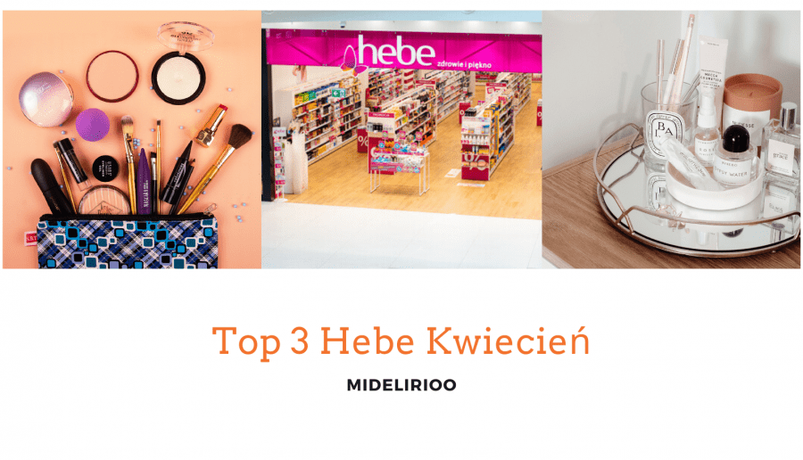 Top #3 prosto z Hebe - kwiecień.