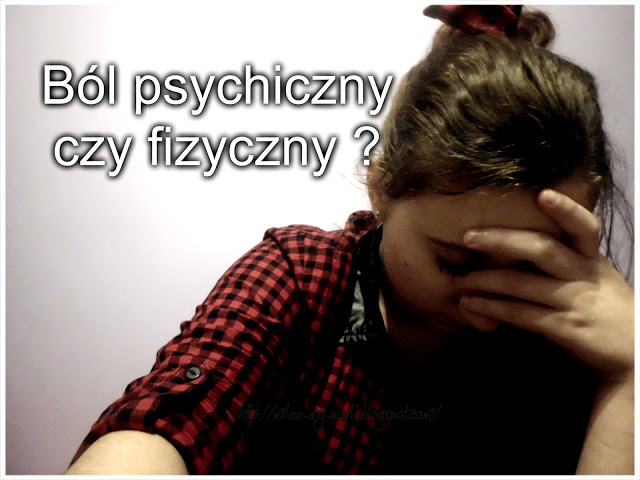 Milaa: Ból fizyczny czy psychiczny ?