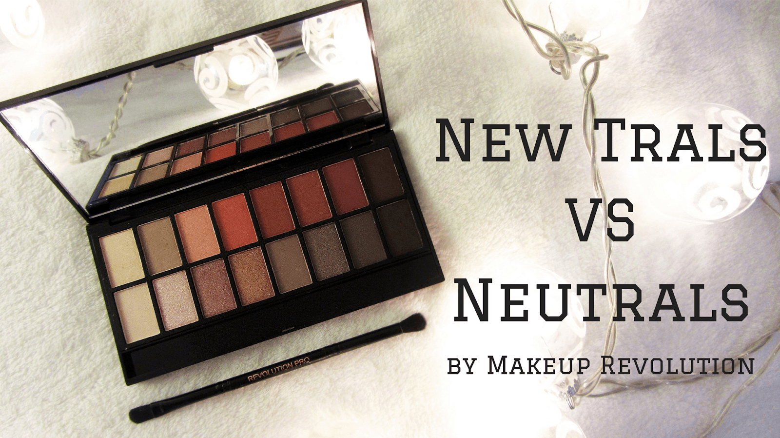 New-Trals VS Neutrals | Makeup Revolution | Emilia Miller