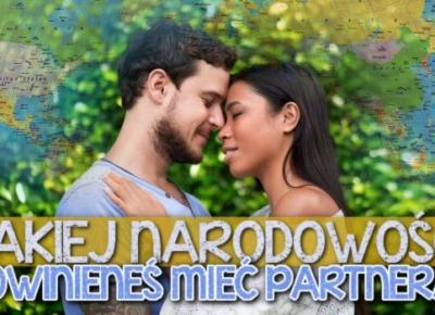 Jakiej narodowości powinieneś mieć partnera?