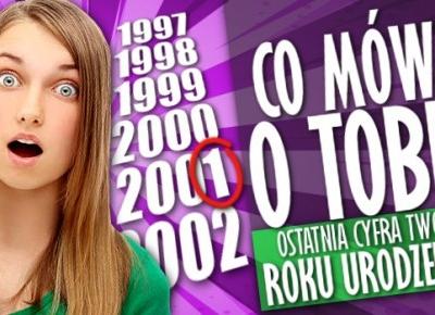 Co mówi o Tobie ostatnia cyfra Twojego roku urodzenia? | sameQuizy