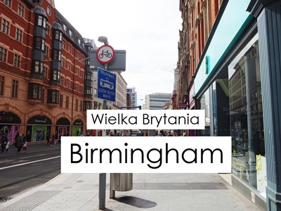 Birmingham - praktyczne wskazówki - moimi oczami