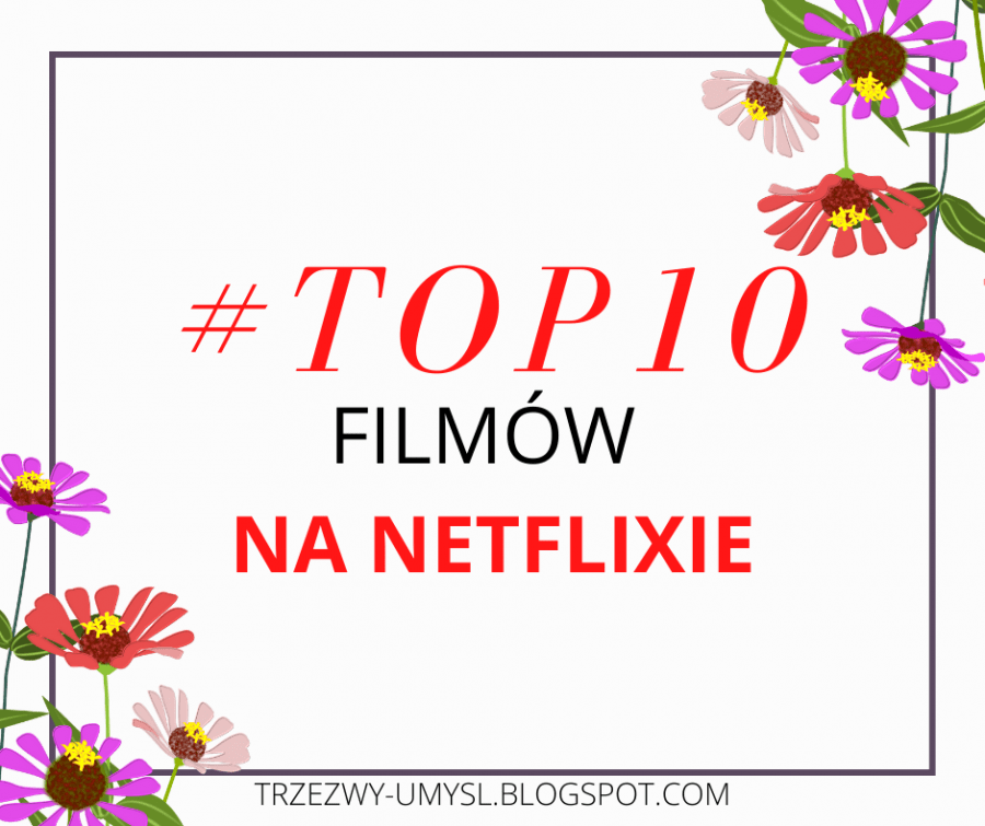 Jakie filmy obejrzeć na Netflixie? #TOP10