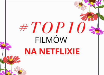 Jakie filmy obejrzeć na Netflixie? #TOP10