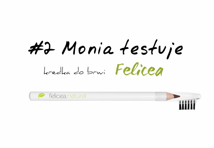 Monia - blog - lifestyle: #2 Monia testuje - kredka do brwi Felicea - naturalne kosmetyki z Polski
