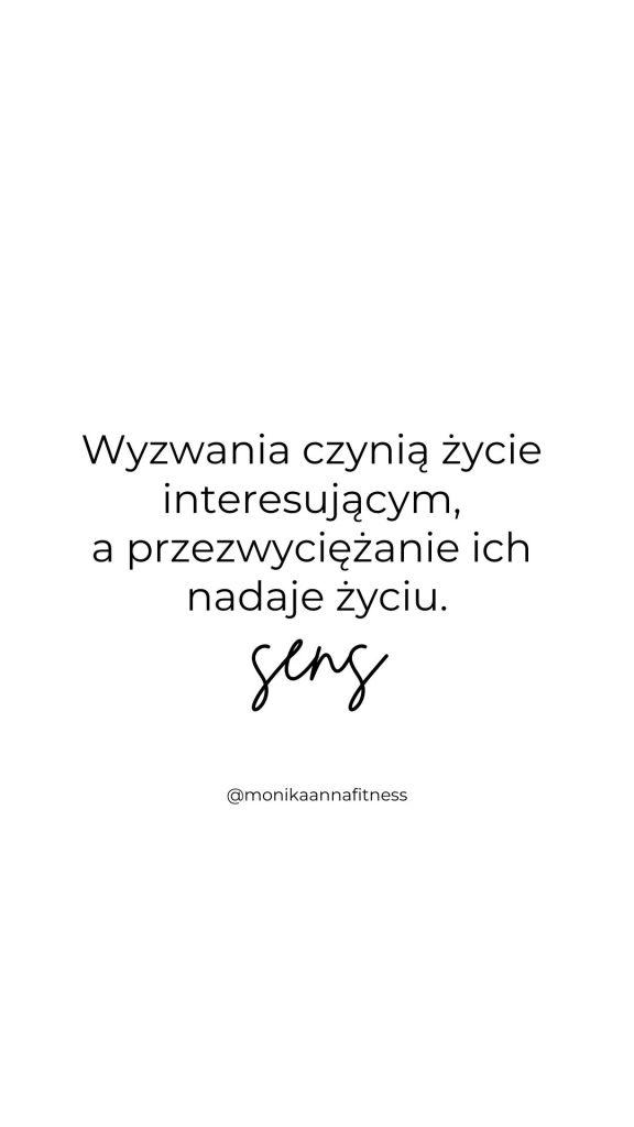 Wyzwania czynią życie interesującym | Monika Anna Fitness