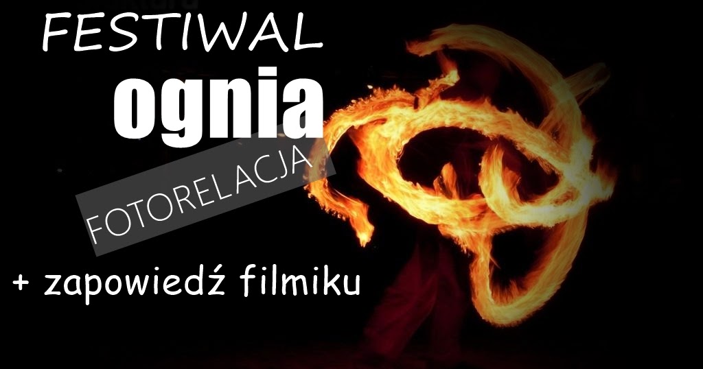 Invincible: FESTIWAL  OGNIA| FOTORELACJA