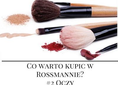 Co warto kupić na promocji -49% w Rossmannie? #2 Oczy +aktualizacja informacjii - Moose Cosmetics