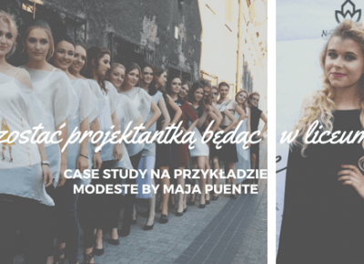 Jak zostać projektantką będąc w liceum? Case study. | Modeste by Maja Puente Modeste