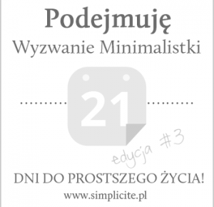 W 21 dni do prostszego życia - Wyzwanie Minimalistki