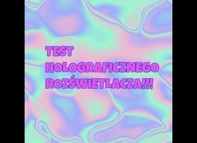 TEST HOLOGRAFICZNEGO ROZŚWIETLACZA