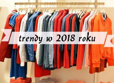 'must have' na rok 2018! Najgorętsze trendy najbliższych sezonów. | Neoabiturientka