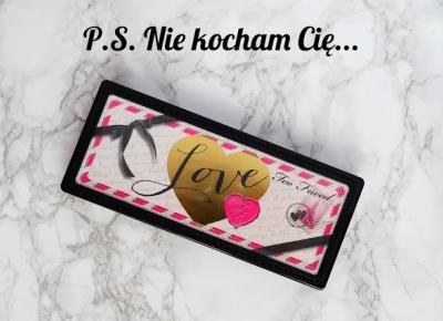 P.S. Nie kocham Cię... | Moja opinia o: Too Faced Love