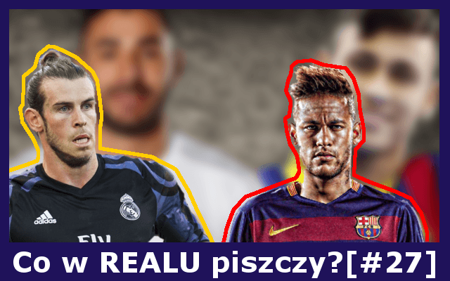 O BOSKI REALU: Bale & Benzema ~ „NAPASTNICY” hehe XD | NEYMAR Ty stary… | Przegraliśmy 